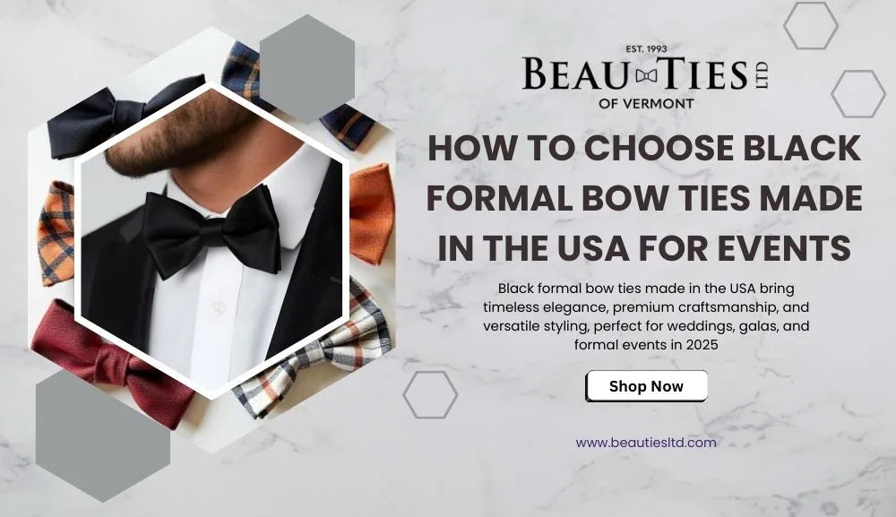 Explore how to choose Black Formal Bow Ties made in the USA.