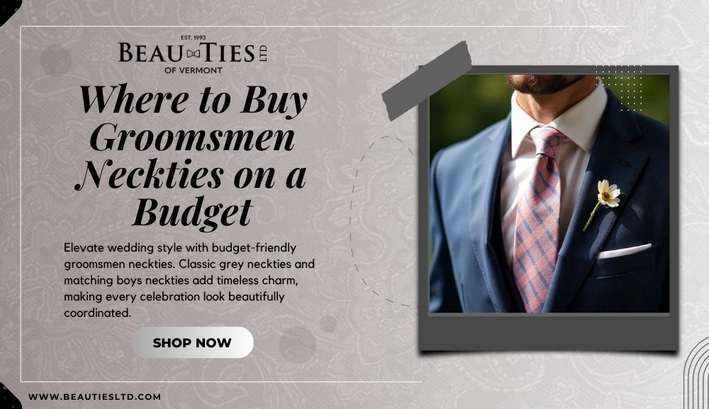 where to purchase the groomsmen neckties balances cost, color, fabric, and care