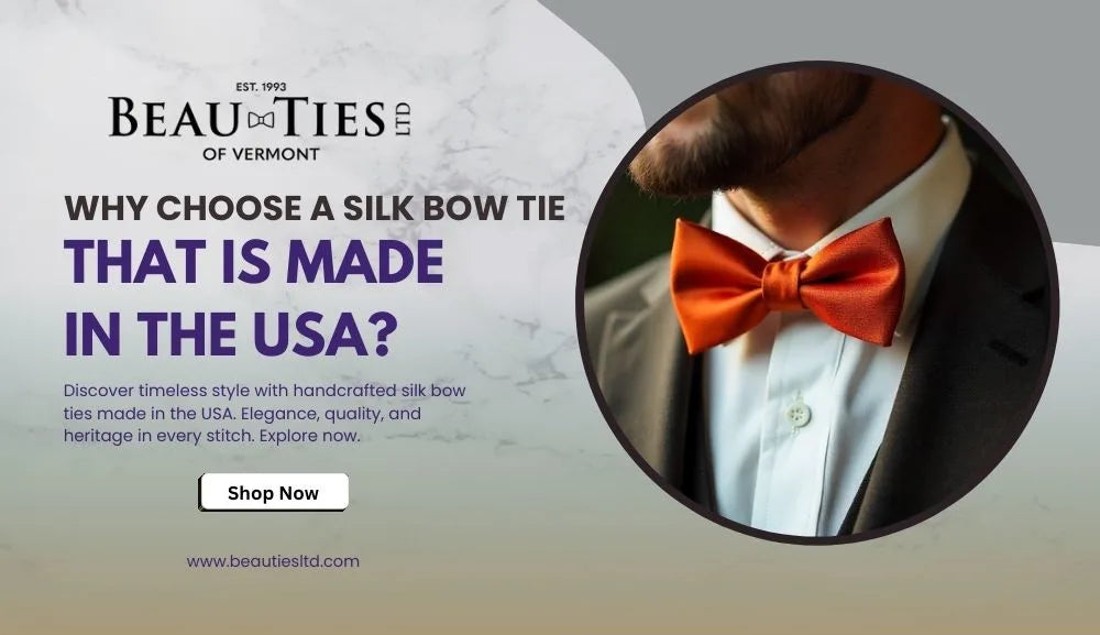 Choose a Silk Bow Tie that is Made in the USA
