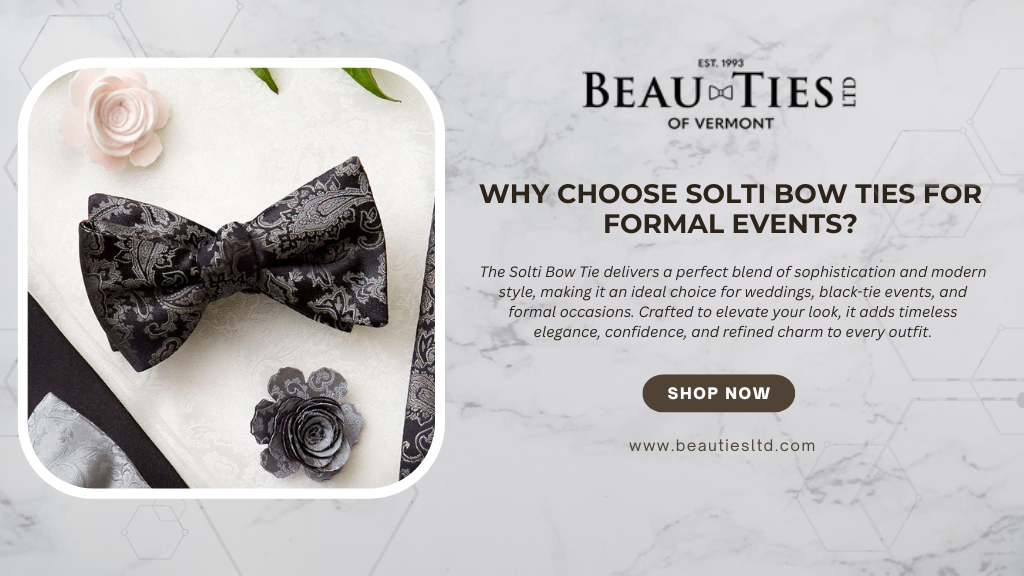 Why Choose Solti Bow Ties for Formal Events?